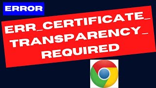 ERR Certificate Transparency Required Chrome Error Fixed [upl. by Herrick596]