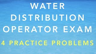 WATER DISTRIBUTION OPERATOR CERTIFICATION EXAM  4 PRACTICE PROBLEMS [upl. by Ormond]