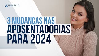 3 mudanças na aposentadoria em 2024 Fique atento [upl. by Akiemahs]