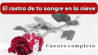 El rastro de tu sangre en la nieve Un cuento de Gabriel García Márquez Cuento completo Voz real [upl. by Desi]