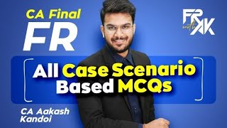 FR Case Scenario Based MCQs  All ICAI Case Studies in Just 1 Hour  CA Final FR MCQs Aakash Kandoi [upl. by Ahsataj]