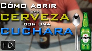 Cómo abrir una cerveza con una cuchara [upl. by Culley]