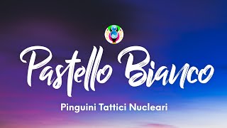 Pinguini Tattici Nucleari  Pastello Bianco TestoLyrics [upl. by Hands]