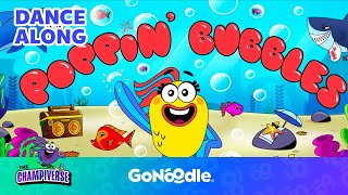 Poppin Bubbles Song  Songs For Kids  Dance Along  GoNoodle [upl. by Kern744]