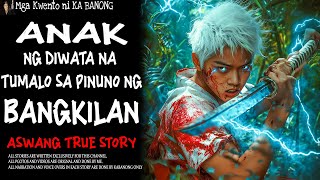 ANAK NG DIWATA NA TUMALO SA PINUNO NG BANGKILAN  Aswang True Story [upl. by Zurc]