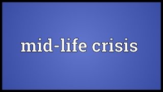 Midlife crisis Meaning [upl. by Anihta]