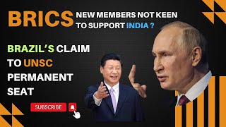 BRICS AND UNSC New BRICS members not keen to support India  Brazil’s claim to UNSC permanent seat [upl. by Ytomit290]