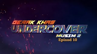 GERAK KHAS UNDERCOVER Season 2  Episod 10 [upl. by Ennaoj]