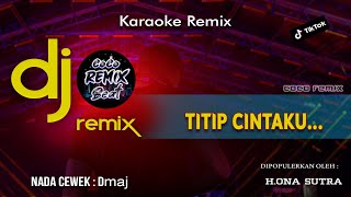 DJ DANGDUT TITIP CINTAKU  KARAOKE NADA WANITA  REMIX FULL BASS VIRAL TIKTOK 2023 [upl. by Nador]