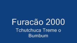 Furacão 2000 Tchutchuca Treme o Bumbum [upl. by Susann513]