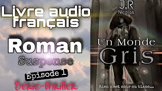 Livre audio français🎧  1SérieSuspense quotUn Monde Grisquot Thriller🌟Épisode complet [upl. by Ehling]