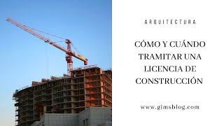 COMO Y CUANDO TRAMITAR UNA LICENCIA DE CONSTRUCCION  TIPOS CONSEJOS Y DOCUMENTOS [upl. by Alahsal105]