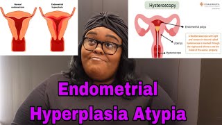 Diagnosed With Endometrial Hyperplasia With Atypia [upl. by Lustig]