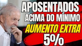 Aposentados e Pensionistas Que Ganham Acima do Mínimo  Aumento Extra de 5 Entenda [upl. by Orvil724]