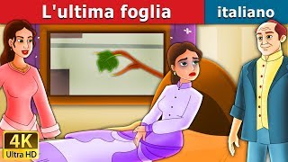 Lultima foglia  Last Leaf in Italian  Fiabe Italiane ItalianFairyTales [upl. by Aissirac]