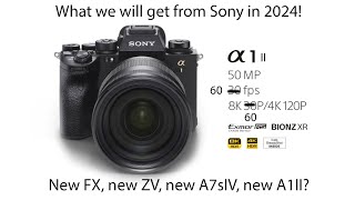 Sony 2024 roadmap New FX new ZVE10II new A7sIV new A1II [upl. by Artiek]