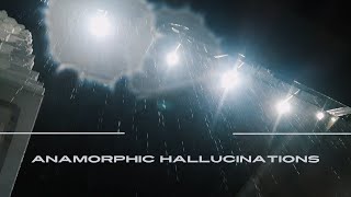 Anamorphic Hallucinations [upl. by Ahsitaf]