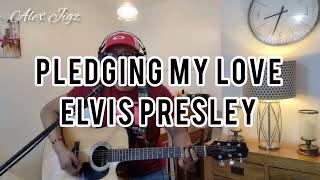 PLEDGING MY LOVE  with lyrics  Elvis Presley  Alex Jigz Cover [upl. by Lacim]