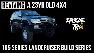 REVIVING A 23 YEAR OLD 105 SERIES LANDCRUISER EP2 [upl. by Norrad]