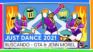 BUSCANDO  GTA amp JENN MOREL  JUST DANCE 2021 OFFICIAL [upl. by Obe]