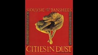 Siouxsie And The Banshees  Cities In Dust Maxi Single [upl. by Koser996]