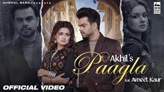 PAAGLA – Akhil  Avneet Kaur  Anshul Garg  Navjit Buttar  Raj Fatehpur  Sunny Vik [upl. by Opalina286]