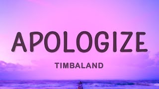 Timbaland  Apologize Lyrics ft OneRepublic [upl. by Ainoz]