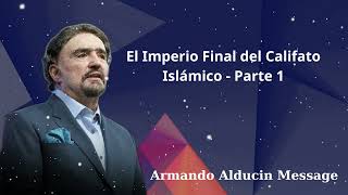 El Imperio Final del Califato Islámico  Parte 1  Amardo Alducin Bible [upl. by Lucita]