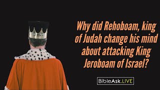 Why did Rehoboam king of Judah change his mind about attacking King Jeroboam of Israel [upl. by Ogait963]