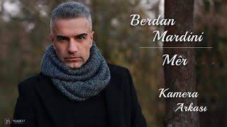 Berdan Mardini  Mêr Kamera Arkası [upl. by Llenral]