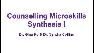 Counselling Microskills Synthesis I [upl. by Adaj128]