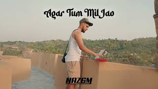 Naz6m  Agar Tum Mil Jao House Remix [upl. by Alvarez]