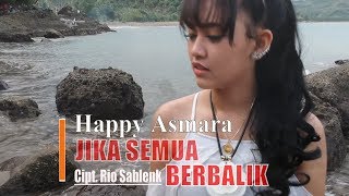 Happy Asmara  Jika Semua Berbalik  Dangdut OFFICIAL [upl. by Elana]