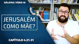 Jerusalém é nossa mãe  Gálatas 42131  Vídeo 10 [upl. by Yelyr620]