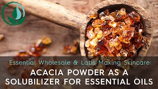 How to Use EWL Acacia Powder as a Solubilizer for Essential Oils [upl. by Yenetruoc]