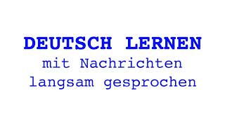 Deutsch lernen mit Nachrichten 06 08 2024  langsam gesprochen [upl. by Nidia]