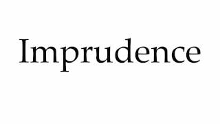 How to Pronounce Imprudence [upl. by Kellsie]