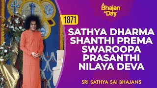 1871  Sathya Dharma Shanthi Prema Swaroopa Prasanthi Nilaya Deva  Sri Sathya Sai Bhajans [upl. by Gnof]