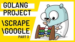 Golang Project 2021  Scrape Google Results  Part 3 [upl. by Tlok]