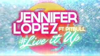 Jennifer Lopez  Live It Up feat Pitbull Lyric Video [upl. by Elmira]