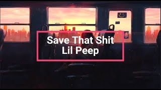 Save That Shit  Lil Peep Lyrics [upl. by Waldon]