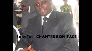 Sans Toi  CHANTRE BONIFACE [upl. by Anaj724]