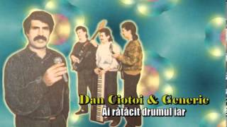 DAN CIOTOI amp GENERIC  AI RATACIT DRUMUL IAR [upl. by Xylon613]