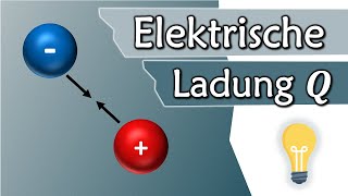 Was ist Ladung Die elektrische Ladung Q  Elektrotechnik Grundlagen 2 [upl. by Dorise]