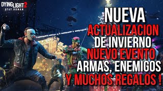 NUEVA ACTUALIZACION DE INVIERNO  NUEVO EVENTO ARMAS ENEMIGOS Y MUCHOS REGALOS EN DYING LIGHT 2 [upl. by Ahsilra]