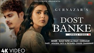 Dost Banke Official Video Rahat Fateh Ali Khan FtGurnazar  Dost Banke Rehte Hain Na Full Song [upl. by Rimidalv]