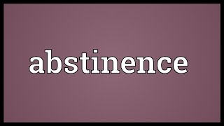 Abstinence Meaning [upl. by Kevina]