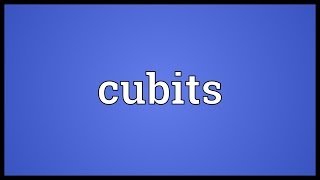 Cubits Meaning [upl. by Anaillil223]