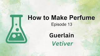 How to Make Perfume Like Guerlain Vetiver [upl. by Maitund]