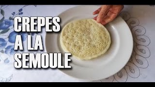 Recette des crêpes à la semoule  Maman Cuisine [upl. by Kenward]